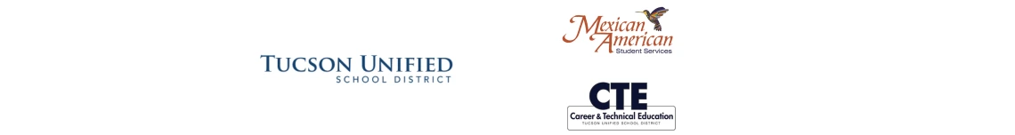 Tucson Unified School District logo, TUSD Mexican American Student Services logo and TUSD CTE logo